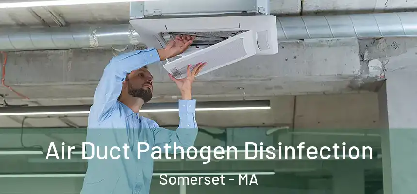  Air Duct Pathogen Disinfection Somerset - MA