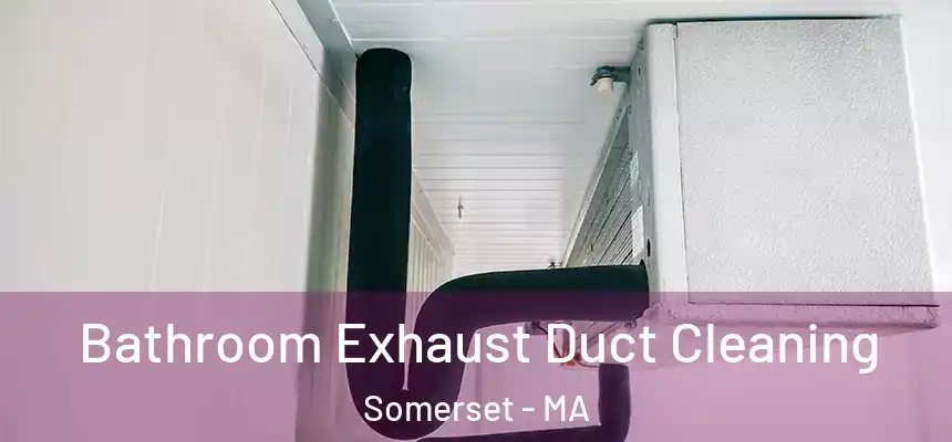  Bathroom Exhaust Duct Cleaning Somerset - MA