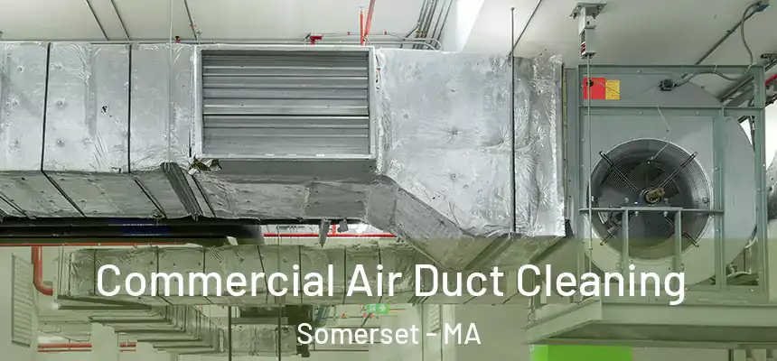  Commercial Air Duct Cleaning Somerset - MA