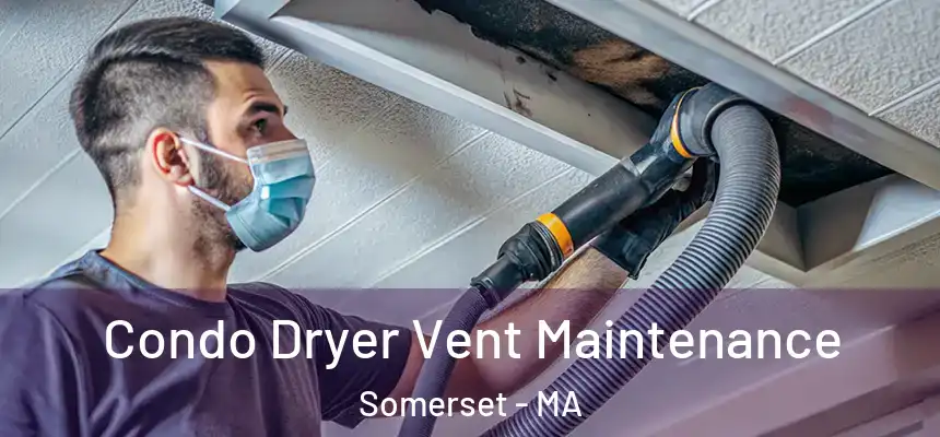 Condo Dryer Vent Maintenance Somerset - MA