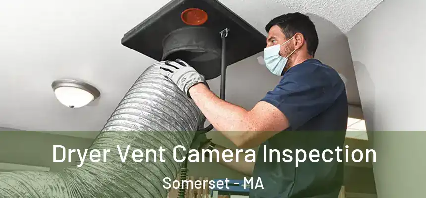  Dryer Vent Camera Inspection Somerset - MA