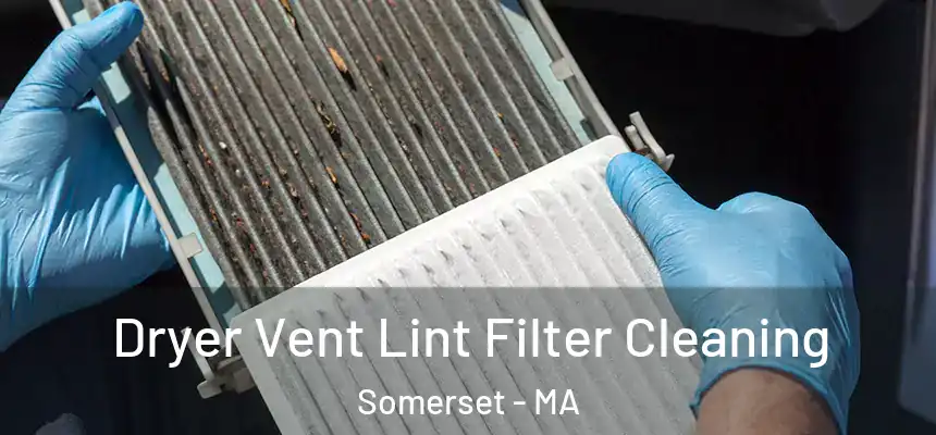  Dryer Vent Lint Filter Cleaning Somerset - MA