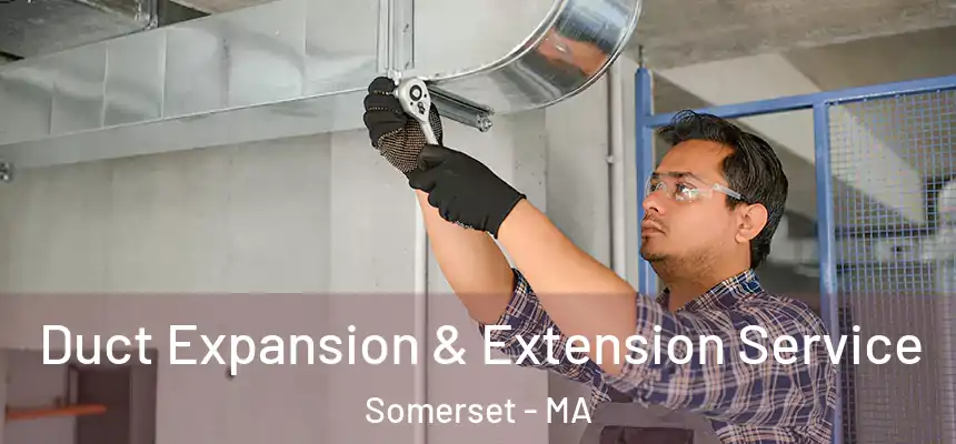 Duct Expansion & Extension Service Somerset - MA