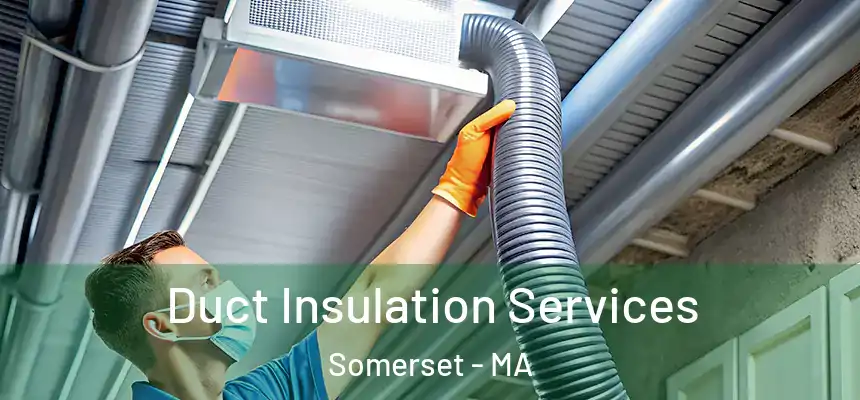  Duct Insulation Services Somerset - MA