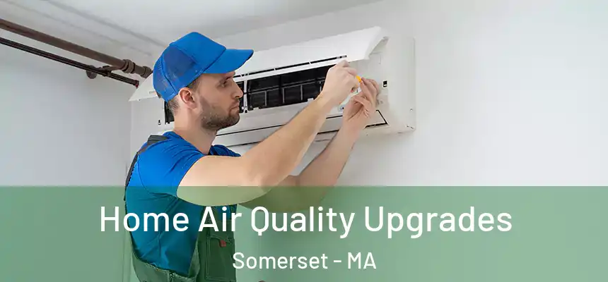  Home Air Quality Upgrades Somerset - MA