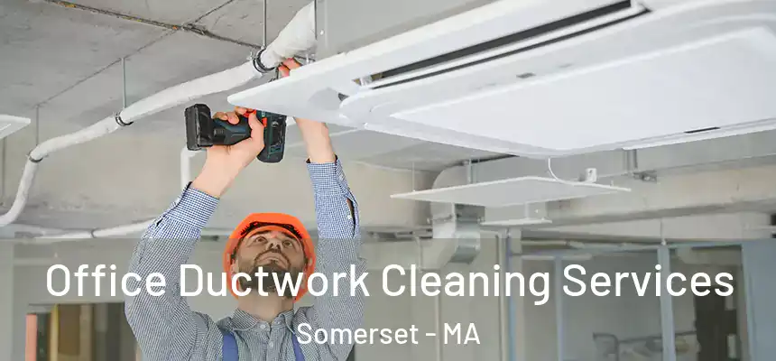  Office Ductwork Cleaning Services Somerset - MA
