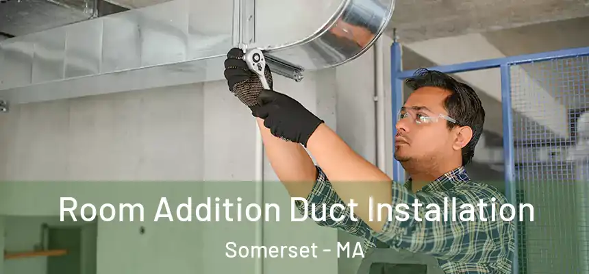  Room Addition Duct Installation Somerset - MA