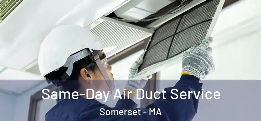 Same-Day Air Duct Service Somerset - MA