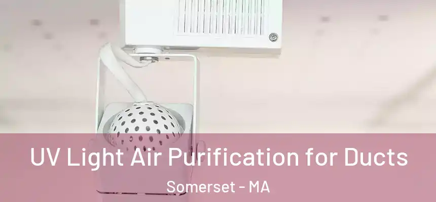  UV Light Air Purification for Ducts Somerset - MA