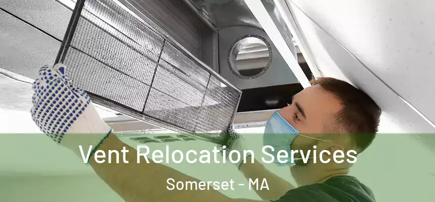  Vent Relocation Services Somerset - MA